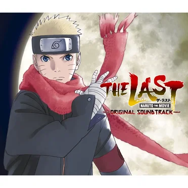 THE LAST -NARUTO THE MOVIE- Original Soundtrack