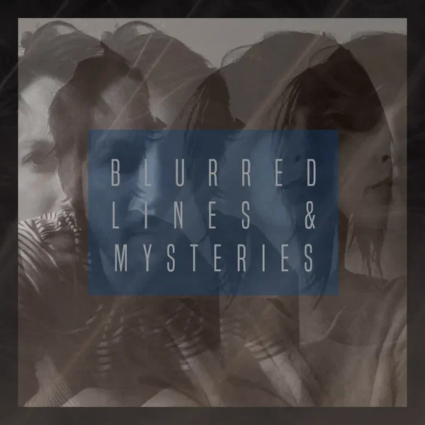 Blurred Lines & Mysteries