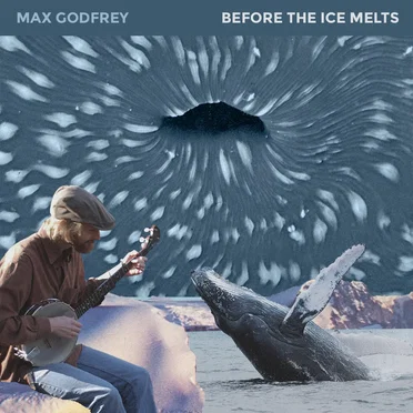 Before the Ice Melts by Max Godfrey - album cover