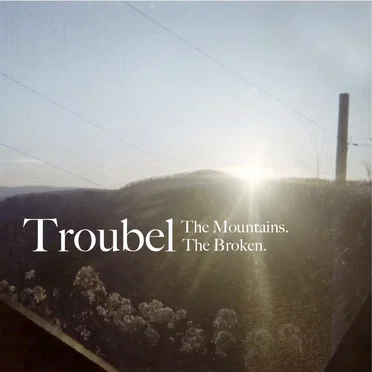 The Mountains. The Broken. by Troubel - album cover
