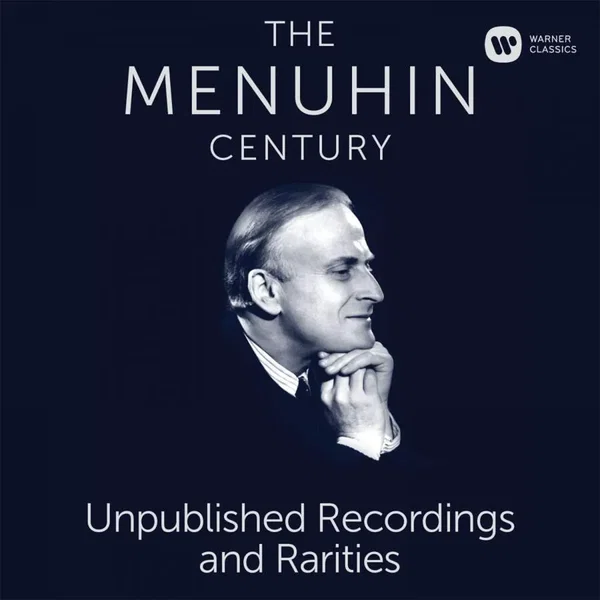 The Menuhin Century: Unpublished Recordings and Rarities
