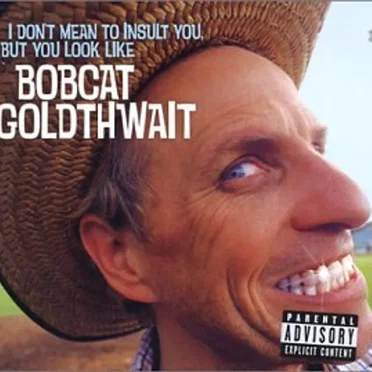 I Don't Mean to Insult You, but You Look Like Bobcat Goldthwait by Bobcat Goldthwait - album cover