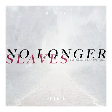 No Longer Slaves (Reyer & Retain remix)
