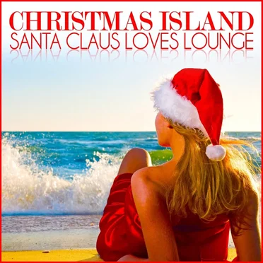 Christmas Island: Santa Claus Loves Lounge by Various Artists - album cover