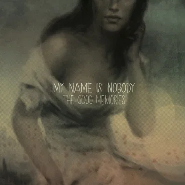 The Good Memories by My Name Is Nobody - album cover