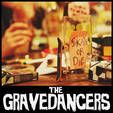 Skate or Die! by The Gravedancers - album cover