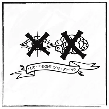 Out of Sight, Out of Mind