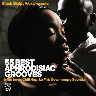 55 Best Aphrodisiac Grooves - Irma loves Chill Hop, Lo Fi & Downtempo Soundz by Various Artists - album cover