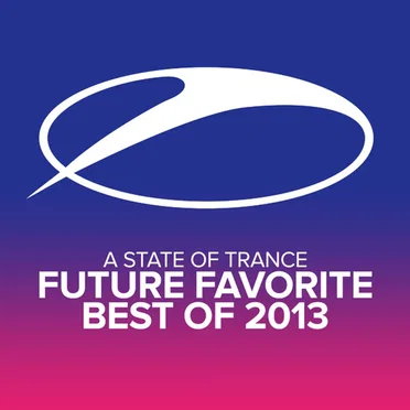 A State of Trance - Future Favorite Best of 2013 by Various Artists - album cover