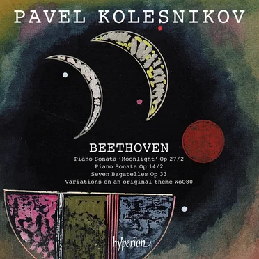 Piano Sonata “Moonlight”, op. 27/2 / Piano Sonata, op. 14/2 / Seven Bagatelles, op. 33 / Variations on an Original Theme, WoO 80