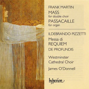 Martin: Mass for Double Choir / Passacaille for Organ / Pizzetti: Messa di Requiem / De profundis