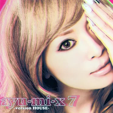 ayu‐mi‐x 7 –version HOUSE–