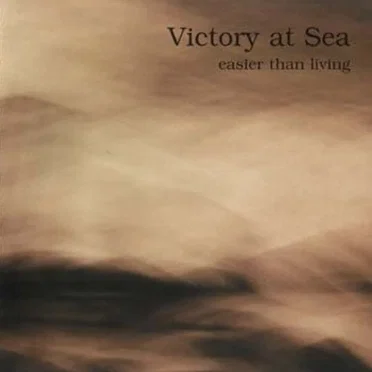 Easier Than Living by Victory at Sea - album cover