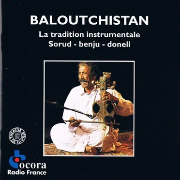 Baloutchistan : La Tradition instrumentale – Sorud – Benju – Doneli by Various Artists - album cover