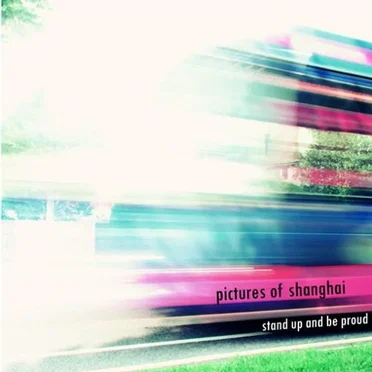 Stand Up and Be Proud by Pictures of Shanghai - album cover