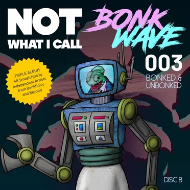 Not What I Call Bonk Wave - Volume 003 - Disk B - Bonked and Unbonked by Various Artists - album cover