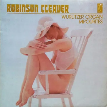 Wurlitzer Organ Favourites by Robinson Cleaver - album cover