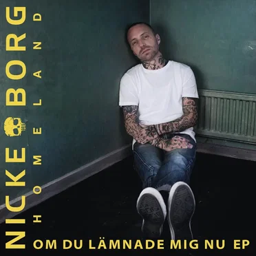 Om du lämnade mig nu - EP by Nicke Borg Homeland - album cover