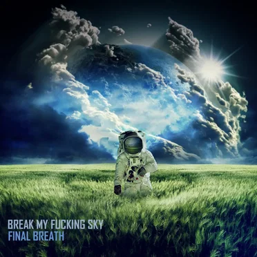 Final Breath by Break My Fucking Sky - album cover