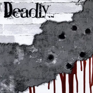 Deadly...