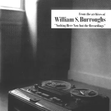 Nothing Here Now but the Recordings by William S. Burroughs - album cover