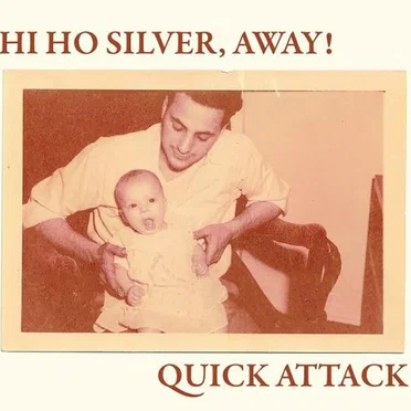 Hi Ho Silver, Away! / Quick Attack by Hi Ho Silver, Away! - album cover