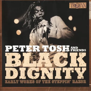 Black Dignity: Early Works of the Steppin' Razor by Peter Tosh and Friends - album cover