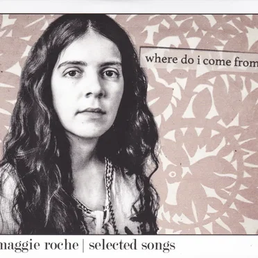 Where Do I Come From, Disc 1 by Maggie Roche - album cover