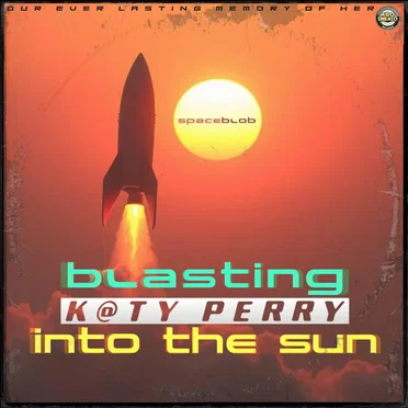 Blasting Katy Into the Sun