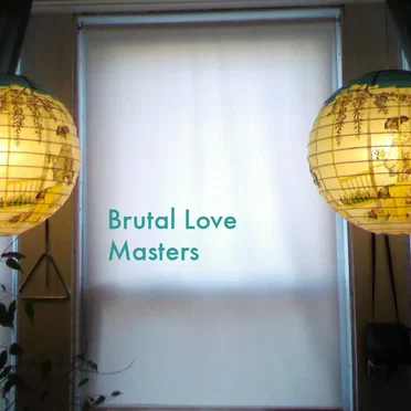 Brutal Love Masters