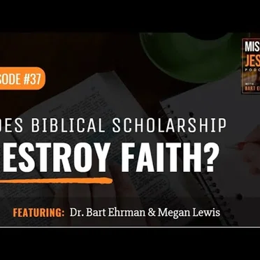 Misquoting Jesus with Bart Ehrman #37, “Does Biblical Scholarship Destroy Faith?” by Bart D. Ehrman - album cover