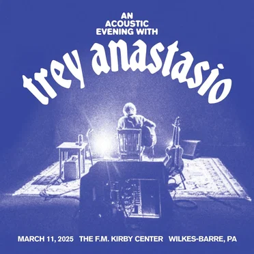 2025-03-11: F. M. Kirby Center for the Performing Arts, Wilkes-Barre, PA, USA by Trey Anastasio - album cover