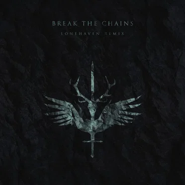 Break The Chains (Lonehaven Remix)