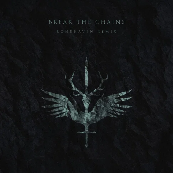 Break The Chains (Lonehaven Remix)