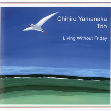 Living Without Friday by Chihiro Yamanaka Trio - album cover
