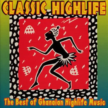 Classic Highlife: The Best of Ghanaian Highlife Music by Various Artists - album cover