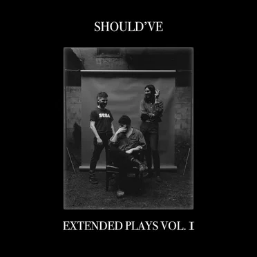 Extended Plays Vol. 1 by Should've - album cover