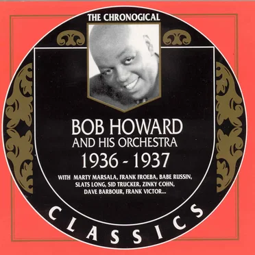 The Chronological Classics: Bob Howard and His Orchestra 1936-1937