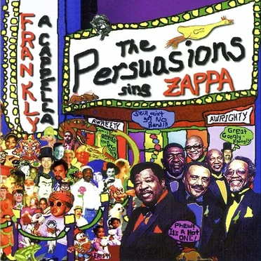 Frankly a Cappella: The Persuasions Sing Zappa