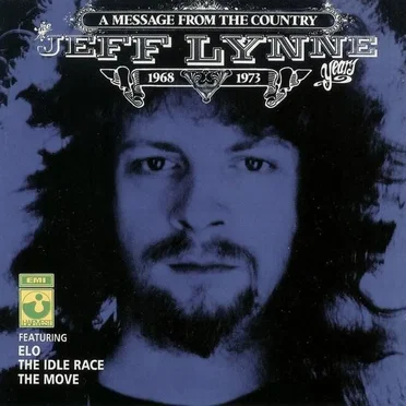 A Message From the Country: The Jeff Lynne Years, 1968-1973