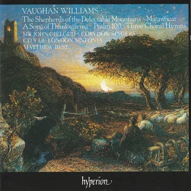 The Shepherds of the Delectable Mountains / Magnificat / A Song of Thanksgiving / Psalm 100 / Three Choral Hymns