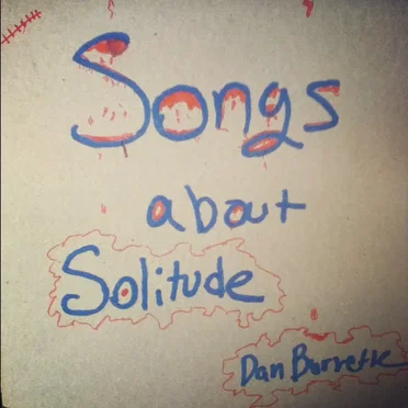 Songs About Solitude by Dan Burnette - album cover