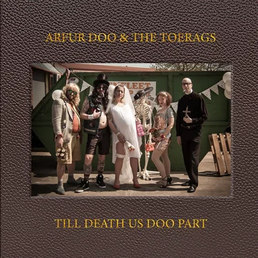 Till Death Doo Us Part by Arfur Doo and the Toerags - album cover