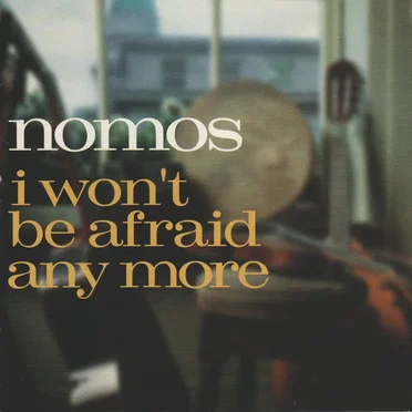 I Won't Be Afraid Any More by Nomos - album cover