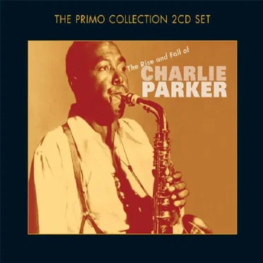 The Rise and Fall of Charlie Parker