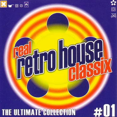 Real Retro House Classix: The Ultimate Collection 01 by Various Artists - album cover