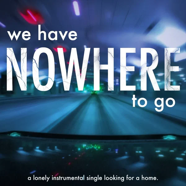 We Have Nowhere to Go - Single