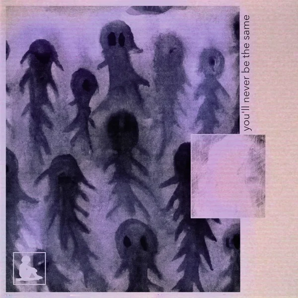 you’ll never be the same