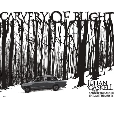 Carvery of Blight by Julian Gaskell & His Ragged Trousered Philanthropists - album cover