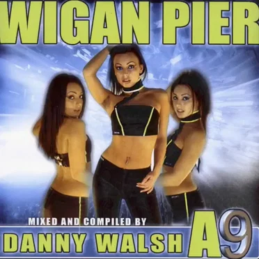 Wigan Pier A9 Mixed and Compiled by Danny Walsh by Various Artists - album cover